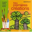 Mes Premieres Creations - Isabelle Bochot