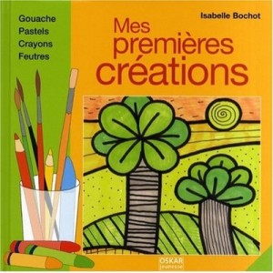 Mes Premieres Creations - Isabelle Bochot