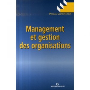 Management Et Gestion Des Organisations - Pascal Charpentier