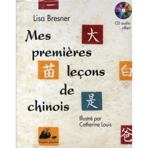 Mes Premieres Lecons De Chinois - Lisa Bresner , Catherine Louis