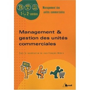 Management Et Gestion Des Unites Commerciales , Bts Management Des Unites Commerciales, 1ere Et 2eme Annees - Jean-francois Dhe