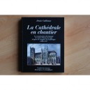 La Cathedrale En Chantier , Les Travaux Du Transept De Saint-etienne De Sens A La Fin Du Moyen-age 1490-1517 - Denis Cailleaux