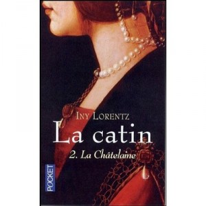 The Catin T.2, La Chatelaine - Iny Lorentz