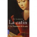 La Catin T.3 , Le Testament De La Catin - Iny Lorentz