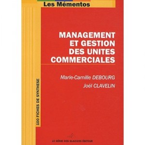 Management Et Gestion Des Unites Commerciales - Joel Clavelin , Marie-camille Debourg