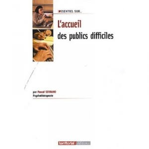 L'essentiel Sur, L'accueil Des Publics Difficiles - Pascal Serrano