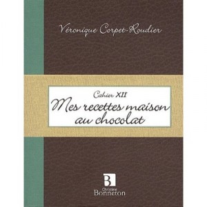 My Recipes Chocolate House - Veronique Corpet-Roudier