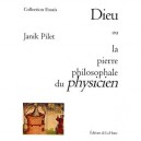 Dieu Ou La Pierre Philosophale Du Physicien - Janik Pilet