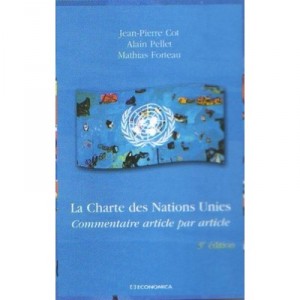 La Charte Des Nations Unies , Commentaire Article Par Article (3e Edition) - Jean-pierre Cot , Alain Pellet , Mathias Forteau