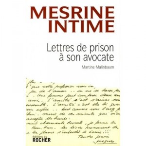 Mesrine Intime , Lettres De Prison A Son Avocate - Martine Malinbaum