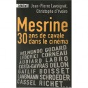 Mesrine, Trente Ans De Cavale Au Cinema - Jean-pierre Lavoignat , Christophe D' Yvoire