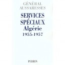 Services Speciaux En Algerie , 1955-1957 - Paul Aussaresses
