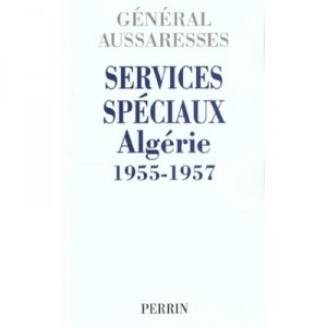 Special service in Algeria, 1955-1957 - Paul Aussaresses
