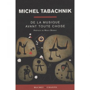 De La Musique Avant Toutes Choses - Michel Tabachnik