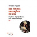 Des Femmes Messageres De Dieu , Prophetesses Dans La Bible Hebraique - Irmtraud Fischer
