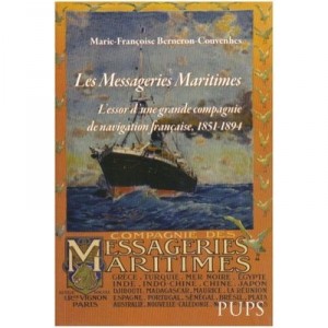 Les Messageries Maritimes , L'essor D'une Grande Compagnie De Navigation Francaise, 1851-1894 - Marie-francoise Berneron-couven