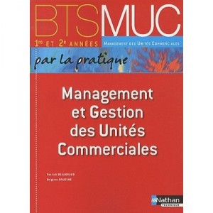 Management Et Gestion Des Unites Commerciales , Bts Muc , Livre De L'eleve (edition 2010) - Patrick Beaugrand