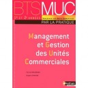 Management Et Gestion Des Unites Commerciales , Bts Muc , Par La Pratique , Eleve (edition 2008) - Patrick Beaugrand