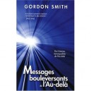 Messages Bouleversants De L'au-dela - Gordon Smith