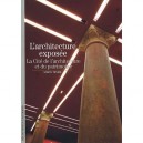 L'architecture Exposee , La Cite De L'architecture Et Du Patrimoine - Simon Texier