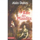 La Baie Des Maudits - Alain Dubos