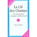 La Cle Des Champs, Une Introduction A L'analyse Institutionnelle - Rene Lourau
