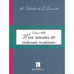 My sauces and creams House - Anne Caboche, Christine Canouet