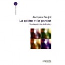 La Colere Et Le Pardon , Un Chemin De Liberation - Jacques Poujol