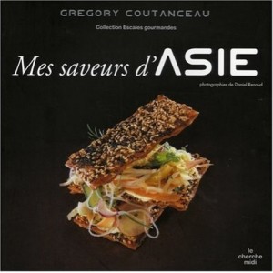 Mes Saveurs D'asie - Gregory Coutanceau