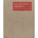 La Collection Egotique - Philippe Dagen