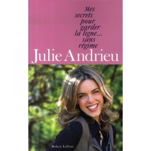 Mes Secrets Pour Garder La Ligne... Sans Regime - Julie Andrieu