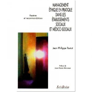 Management Ethique Et Pratique Des Etablissements Sociaux Et Medico-sociaux , Reperes Et Recommandations - Toutut