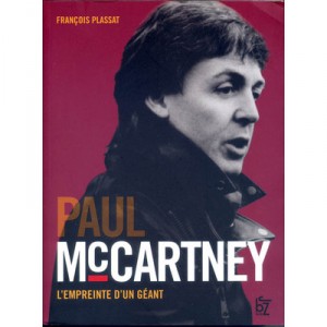 Paul Mccartney , L'empreinte D'un Geant - Francois Plassat