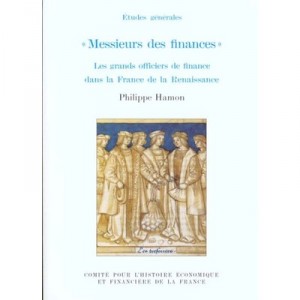 Gentlemen of Finance, the great officers of Finance In France of the Renaissance - Philippe Hamon
