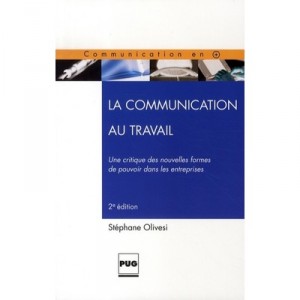 Communication At Work, a critique of new forms of power in companies - Stephane Olivesi