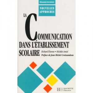 La Communication Dans L'etablissement Scolaire - Etienne , Amiel