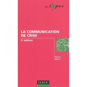 La Communication De Crise (3e Edition) - Thierry Libaert