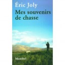 Mes Souvenirs De Chasse - Eric Joly