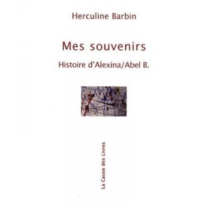 Mes Souvenirs Histoire D'alexina / Abel B. - Herculine Barbin