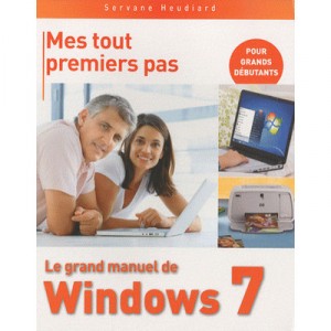 Grand Manuel De Windows 7 - Servane Heudiard