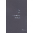 Mes Trains De Nuit - Eric Faye