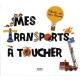 Mes Transports A Toucher - Sylvie Bessard