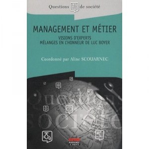 Management Et Metier , Visions D'experts , Melanges En L'honneur De Luc Boyer - Aline Scouarnec