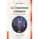 La Conscience Cellulaire Et La Memoire Cellulaire - Eric Gerber