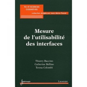 Mesure De L'utilisabilite Des Interfaces - Thierry Baccino , Catherine Bellino , Teresa Colombi