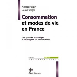 Consommation Et Modes De Vie En France - Nicolas Herpin , Daniel Verger