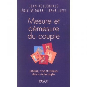 Mesure Et Demesure Du Couple , Cohesion, Crises Et Resilience Dans La Vie Des Couples - Jean Kellerhals , Eric Widmer , Rene Le