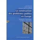 La Construction Des Problemes Publics En Europe , Emergence, Formulation Et Mise En Instrument - Aurelie Campana , Emmanuel Hen