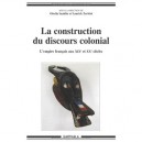 La Construction Du Discours Colonial , L'empire Francais Aux Xixe Et Xxe Siecles - Oissila Saaidia , Laurick Zerbini