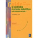 La Construction Du Principe Alphabetique , De La Maternelle Au Cycle 2 , 36 Fiches A Photocopier - Josette Aldeguer-trotel